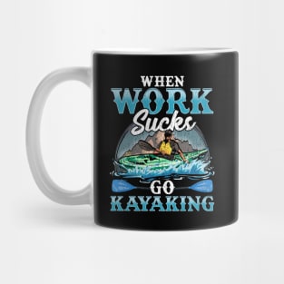 Kayak When Work Sucks Go Kayaking Mug